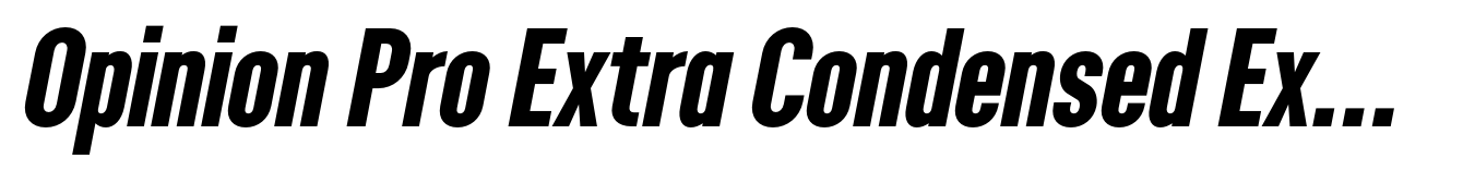 Opinion Pro Extra Condensed Extra Bold Italic